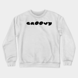 Feeling Groovy? Crewneck Sweatshirt